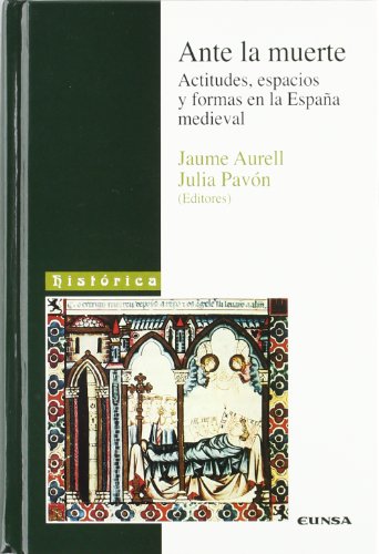 9788431319816: Ante la muerte: Actitudes, espacios y formas en la Espaa medieval (Coleccin histrica)