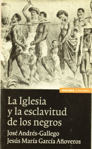 Stock image for IGLESIA Y LA ESCLAVITUD DE LOS NEGROS, LA for sale by KALAMO LIBROS, S.L.