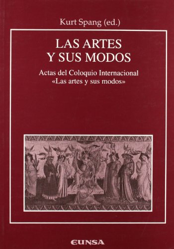 Imagen de archivo de LAS ARTES Y SUS MODOS: Actas del Coloquio Internacional 'Las Artes y sus Modos' a la venta por KALAMO LIBROS, S.L.