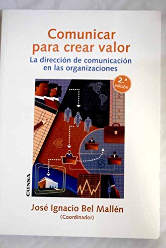 Imagen de archivo de Comunicar para crear valor : al direccin de comunicacin en las organizaciones a la venta por medimops