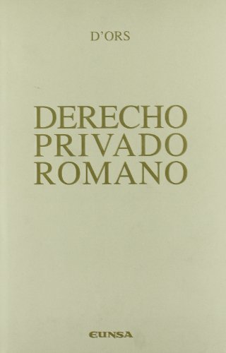DERECHO PRIVADO ROMANO - Álvaro d'Ors. Edición de Javier d'Ors Lois