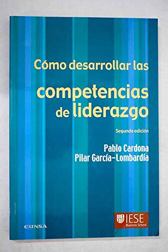 Imagen de archivo de Cmo desarrollar las competencias de liderazgo (Libros IESE) (Spanish Edition) a la venta por PIGNATELLI