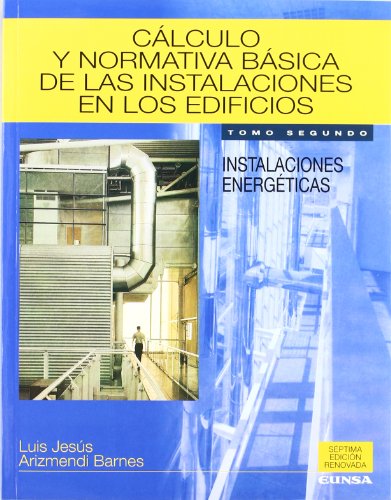 Cálculo y normativa básica de las instalaciones en los edificios II - Luis Jesús Arizmendi Barnes