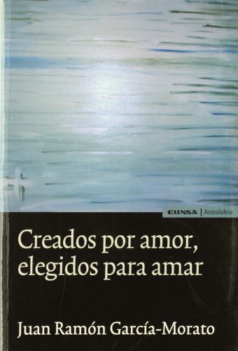 Stock image for Creados por amor, elegidos para amar (Astrolabio) for sale by medimops