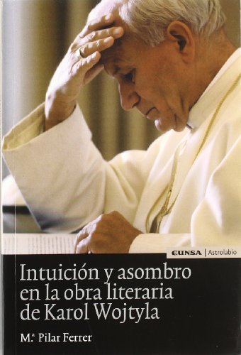 Intuición y asombro en la obra literaria de Karol Wojtyla - Ferrer Rodríguez, María Pilar