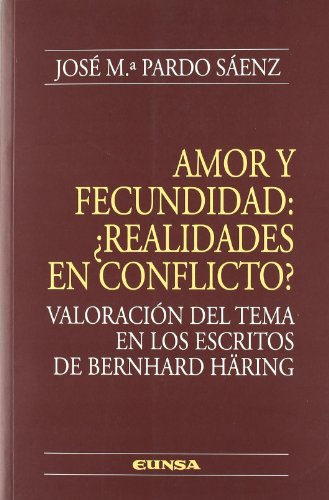 Stock image for AMOR Y FECUNDIDAD: REALIDADES EN CONFLICTO? for sale by KALAMO LIBROS, S.L.