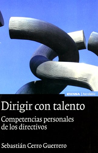 9788431326913: Dirigir con talento: competencias personales de los directivos (Astrolabia empresas)