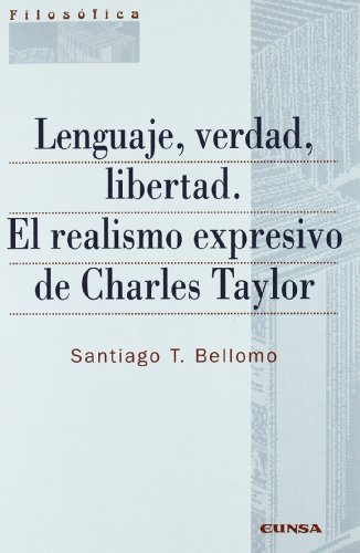 Lenguaje, verdad, libertad. El realismo expresivo de Charles Taylor