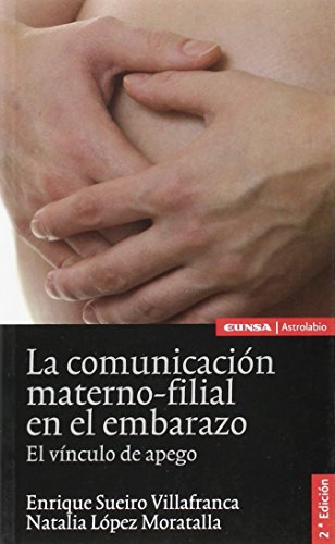 9788431327569: La comunicacin materno-filial en el embarazo: el vnculo de apego (Astrolabio. Ciencias)