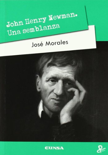 John Henry Newman. Una semblanza (9788431327675) by Morales MarÃ­n, JosÃ©