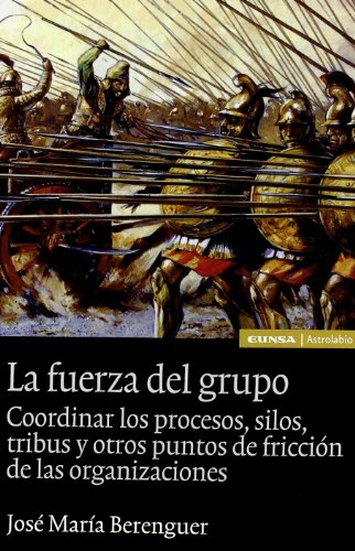 9788431327743: La fuerza del grupo: coordinar los procesos, silos, tribus