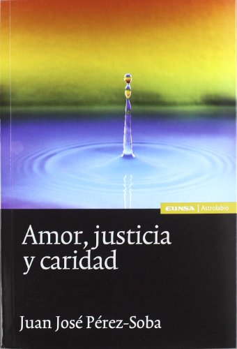 Beispielbild fr Amor, justicia y caridad (Astrolabio religin) (Spanish Edition) zum Verkauf von Blue Vase Books