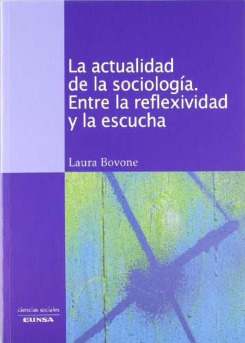 9788431328146: La actualidad de la sociologa: entre la reflexividad y la escucha (Ciencias sociales)