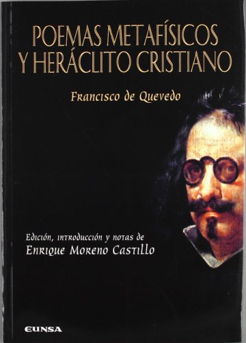 Poemas metafÃ­sicos y HerÃ¡clito Cristiano (Anejos de perinola) (Spanish Edition) (9788431328580) by Quevedo, Francisco De; Moreno Castillo, Enrique