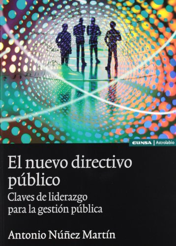 El nuevo directivo público. Claves de liderazgo para la gestión pública