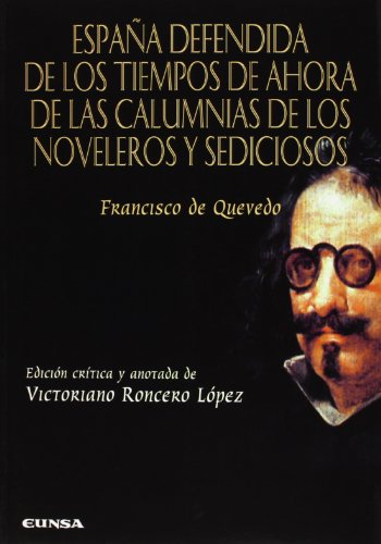 EspaÃ±a defendida de los tiempos de ahora de las calumnias de los noveleros (Anejos de perinola) (Spanish Edition) (9788431329044) by Quevedo, Francisco De; Roncero LÃ³pez, Victoriano