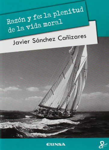 Razón y fe: la plenitud de la vida moral