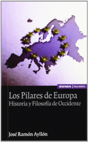 Beispielbild fr LOS PILARES DE EUROPA: HISTORIA Y FILOSOFIA DE OCCIDENTE zum Verkauf von KALAMO LIBROS, S.L.