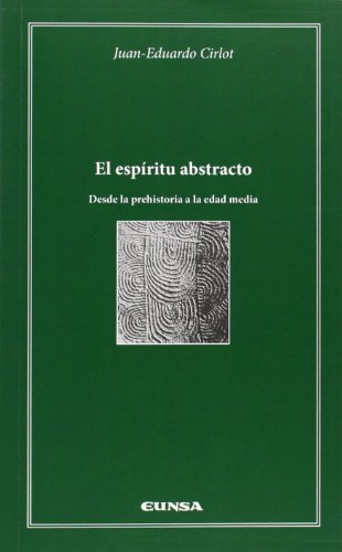 Beispielbild fr El espritu abstracto. Desde la Prehistoria a la Edad Media zum Verkauf von CA Libros