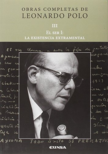 Beispielbild fr OBRAS COMPLETAS DE LEONARDO POLO III. EL SER I: LA EXISTENCIA EXTRAMENTAL zum Verkauf von KALAMO LIBROS, S.L.