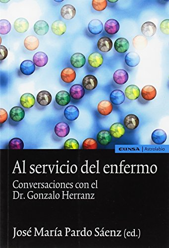 9788431330583: Al servicio del enfermo : conversaciones con el Dr. Gonzalo Herranz