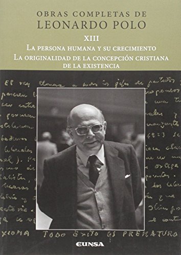 9788431330705: La persona humana y su crecimiento/La originalidad de la concepcin cristiana de la existencia (Obras Completas Leonardo Polo)