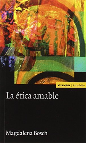 Imagen de archivo de LA ETICA AMABLE (Astrolabio Ciencias Sociales) (Spanish Edition) a la venta por Blue Vase Books