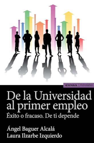Stock image for De la Universidad al primer empleo. Exito o fracaso. De ti depende for sale by Librera Antonio Azorn