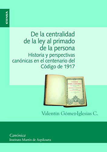 9788431333317: DE LA CENTRALIDAD DE LA LEY AL PRIMADO DE LA PERSONA: Historia y perspectivas cannicas en el centenario del Cdigo de 1917