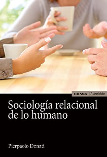 Stock image for Sociologa relacional de lo humano (Astrolabio Ciencias Sociales) (Spanish Edition) for sale by Blue Vase Books