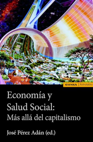 Stock image for Economa y salud social: Ms all del capitalismo (Astrolabio Ciencias Sociales) (Spanish Edition) for sale by Blue Vase Books