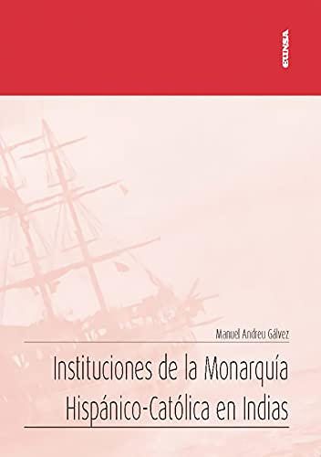 Stock image for INSTITUCIONES DE LA MONARQUA HISPNICO-CATLICA EN INDIAS for sale by KALAMO LIBROS, S.L.