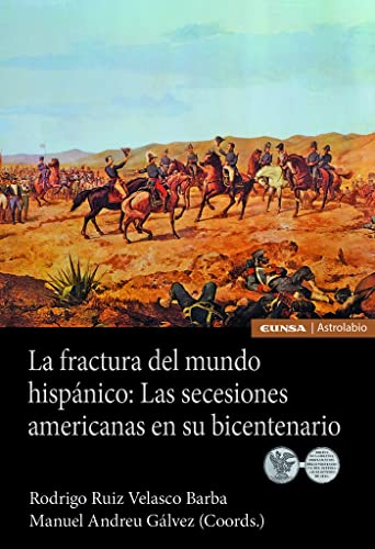 Beispielbild fr La fractura del mundo hispnico: Las secesiones americanas en su bicentenario zum Verkauf von Big River Books