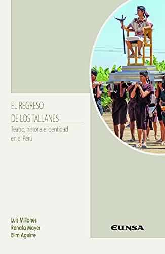 Stock image for EL REGRESO DE LOS TALLANES. Teatro, historia e identidad en el Per for sale by KALAMO LIBROS, S.L.
