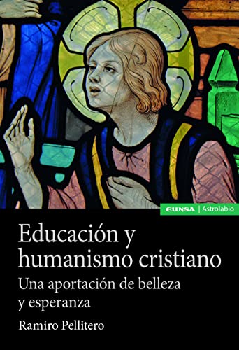 Stock image for EDUCACIN Y HUMANISMO CRISTIANO. Una aportacin de belleza y esperanza for sale by KALAMO LIBROS, S.L.