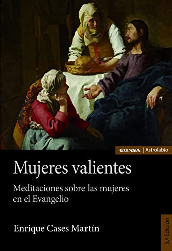 Stock image for MUJERES VALIENTES: MEDITACIONES SOBRE LAS MUJERES EN EL EVANGELIO for sale by KALAMO LIBROS, S.L.