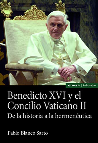 Imagen de archivo de BENEDICTO XVI Y EL CONCILIO VATICANO II: De la historia a la hermenéutica a la venta por KALAMO LIBROS, S.L.