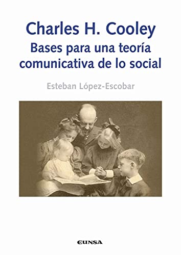 Imagen de archivo de Charles H. Cooley: bases para una teora comunicativa de lo social a la venta por AG Library