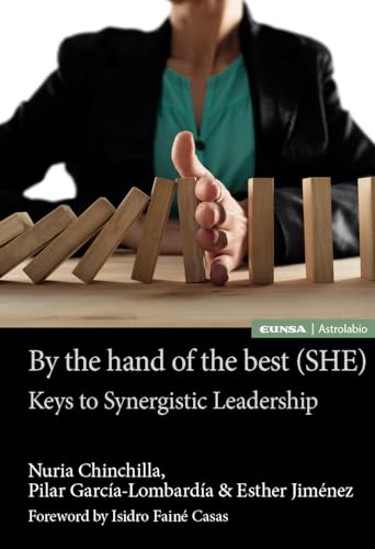 Stock image for BY THE HAND OF THE BEST (SHE). Keys to Synergistic Leadership for sale by KALAMO LIBROS, S.L.