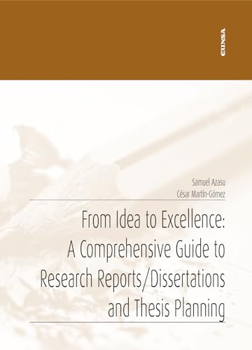 Imagen de archivo de FROM IDEA TO EXCELLENCE: A COMPREHENSIVE GUIDE TO RESEARCH REPORTS/DISSERTATIONS AND THESIS PLANNING a la venta por Siglo Actual libros