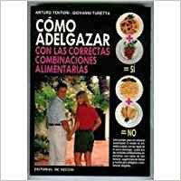 Imagen de archivo de Como Adelgazar: Con Las Correctas Combinaciones Alimentarias a la venta por Book Grove, RMABA