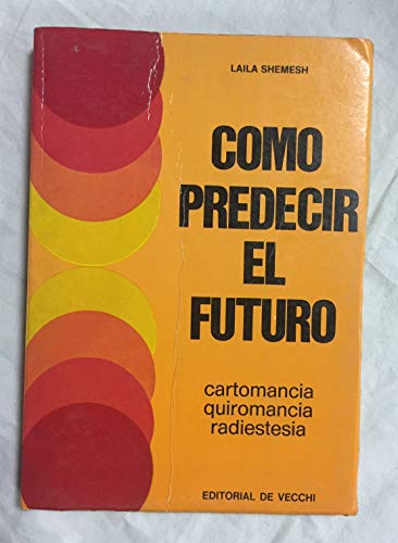 9788431513559: CMO PREDECIR EL FUTURO. Cartomancia - Quiromancia - Radiestesia