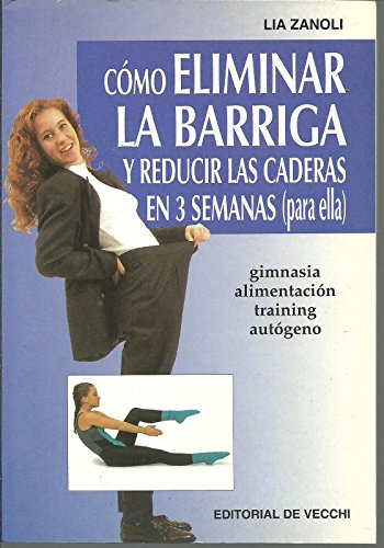 Stock image for Cmo eliminar la barriga y reducir las caderas en 3 semanas - Para ella for sale by LibroUsado GRAN VA