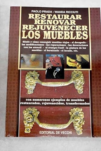 Beispielbild fr RESTAURAR RENOVAR REJUVENECER LOS MUEBLES zum Verkauf von Librera Maldonado