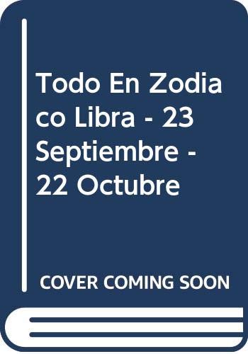 Imagen de archivo de Todo En Zodiaco Libra - 23 Septiembre - 22 Octubre a la venta por Ammareal