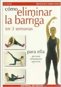 Beispielbild fr Como Eliminar la Barriga y Reducirlas Caderas en 3 Semanas zum Verkauf von Better World Books: West