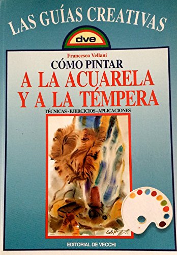 Imagen de archivo de COMO PINTAR A LA ACUARELA Y LA TEMPERA a la venta por La Casa de los Libros