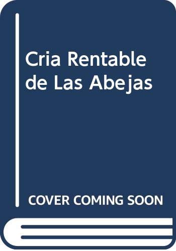 Imagen de archivo de CRIA RENTABLE DE LAS ABEJAS (GANADERIA Y APICULTURA) a la venta por La Casa de los Libros