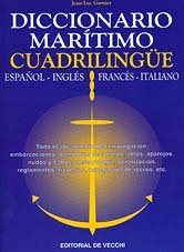 Imagen de archivo de Quadrilingual Dictionary of Maritime Terms: English, French, Italian and Spanish / Diccionario Maritimo Cuadrilingue en Ingles Frances, Italiano y . Inglese Francese Italiano e Spagnolo a la venta por Iridium_Books