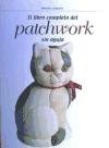 9788431522537: Libro completo del patchwork sin aguja, el (Artes,Oficios Y Profesiones)